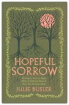 Hopeful Sorrow: Turning to God in Hope when Childhood Wounds Have You Turning Away